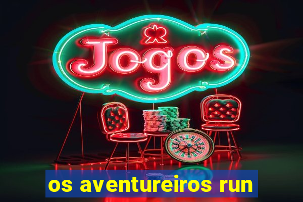 os aventureiros run